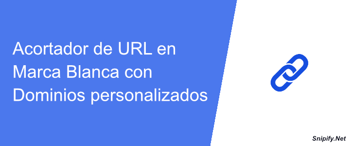 Acortador de URL en Marca Blanca - Dominios personalizados y enlaces con su marca