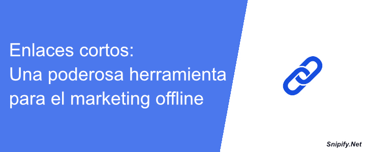 Enlaces cortos: Una poderosa herramienta para el marketing offline